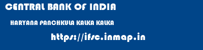 CENTRAL BANK OF INDIA  HARYANA PANCHKULA KALKA KALKA  ifsc code